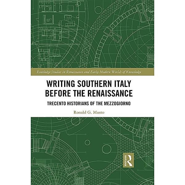 Writing Southern Italy Before the Renaissance, Ronald G. Musto