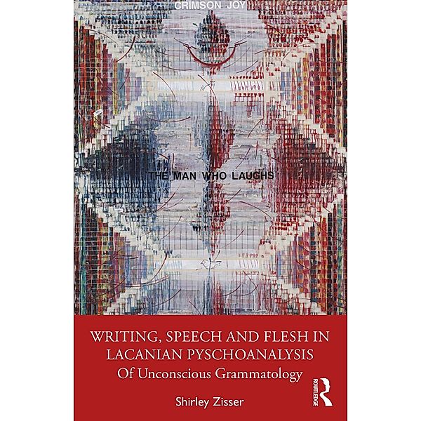 Writing, Speech and Flesh in Lacanian Psychoanalysis, Shirley Zisser
