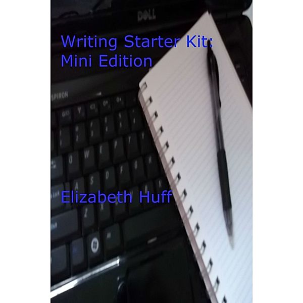 Writing Starter Kit: Mini Edition, Elizabeth Huff