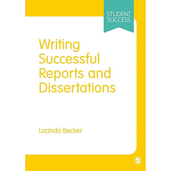 Writing Successful Reports and Dissertations / Student Success, Lucinda Becker