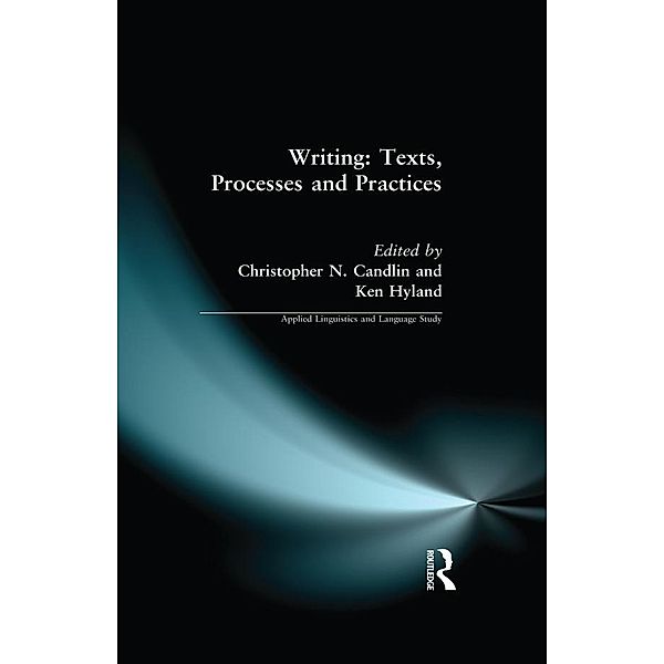 Writing: Texts, Processes and Practices, Christopher N. Candlin, Ken Hyland