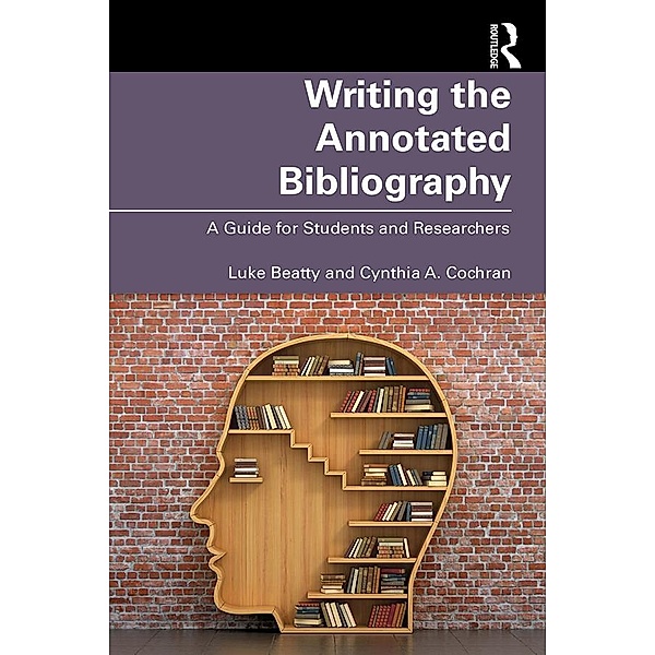 Writing the Annotated Bibliography, Luke Beatty, Cynthia Cochran