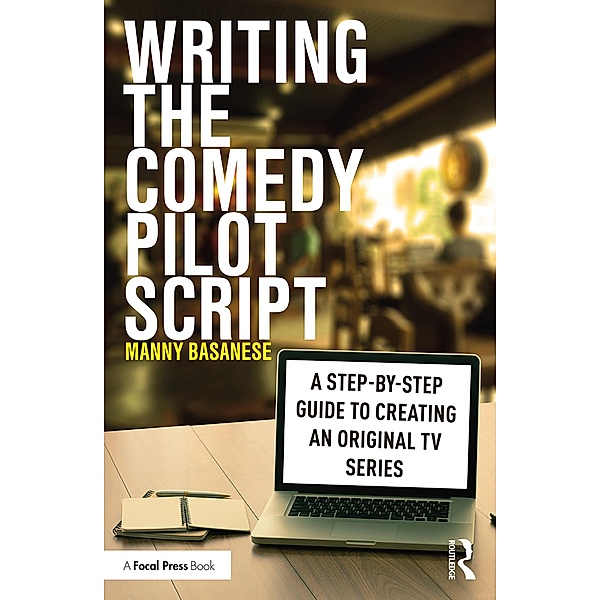 Writing the Comedy Pilot Script, Manny Basanese