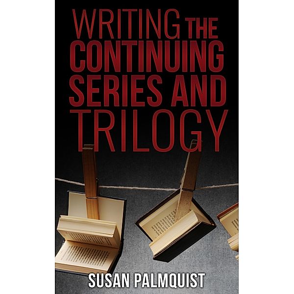 Writing the Continuing Series and Trilogy, Susan Palmquist