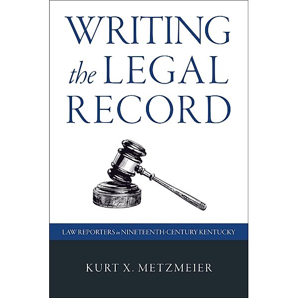 Writing the Legal Record, Kurt X. Metzmeier