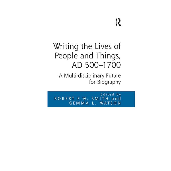 Writing the Lives of People and Things, AD 500-1700