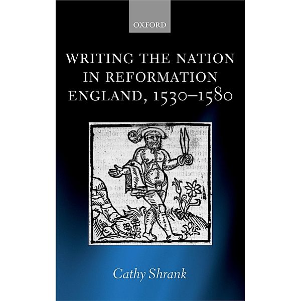 Writing the Nation in Reformation England, 1530-1580, Cathy Shrank