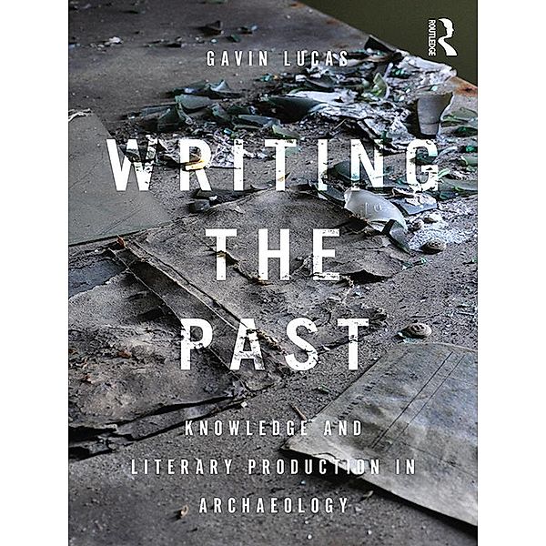 Writing the Past, Gavin Lucas