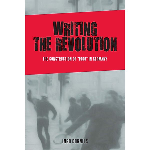 Writing the Revolution / Studies in German Literature Linguistics and Culture Bd.174, Ingo Cornils