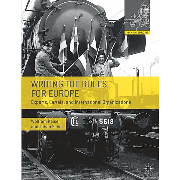 Writing the Rules for Europe, W. Kaiser, J. Schot