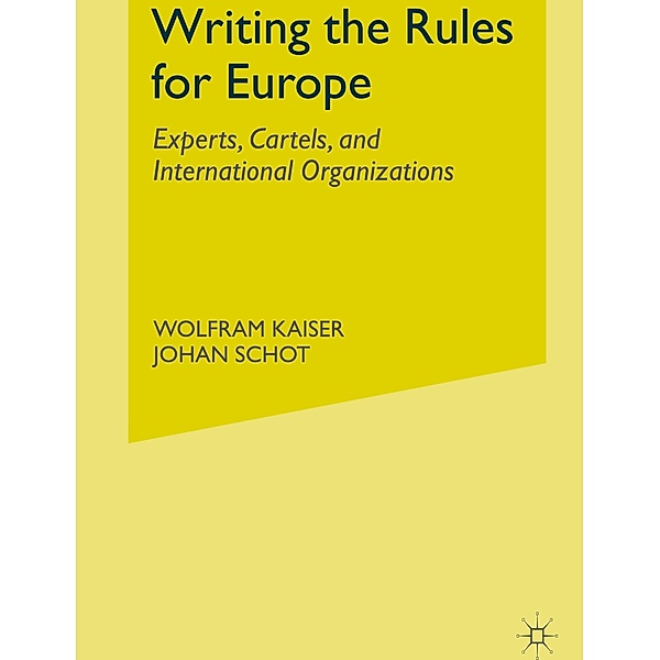 Writing the Rules for Europe, Wolfram Kaiser, Johan Schot