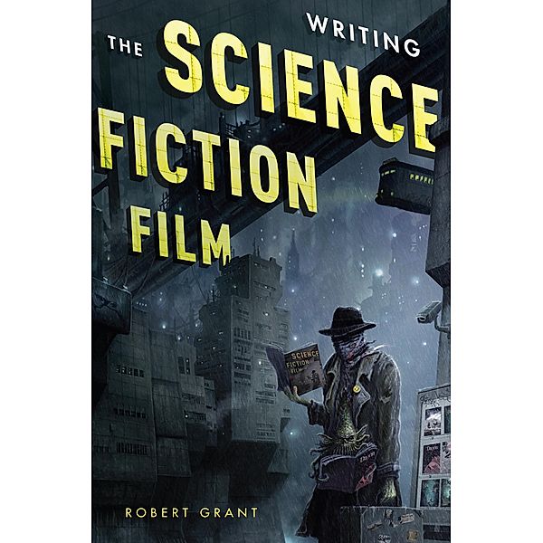 Writing the Science Fiction Film, Robert Grant