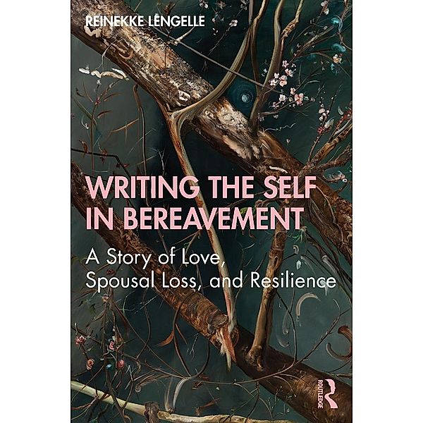 Writing the Self in Bereavement, Reinekke Lengelle