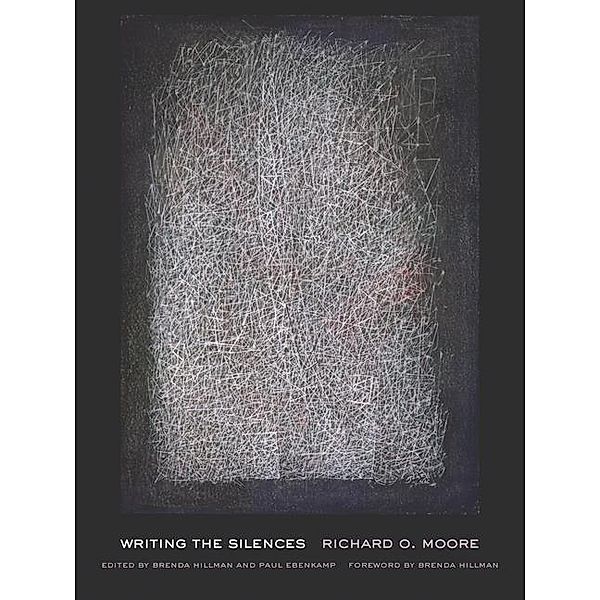Writing the Silences / New California Poetry Bd.30, Richard O. Moore