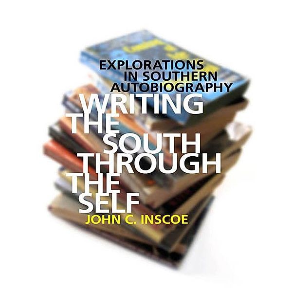 Writing the South through the Self, John C. Inscoe