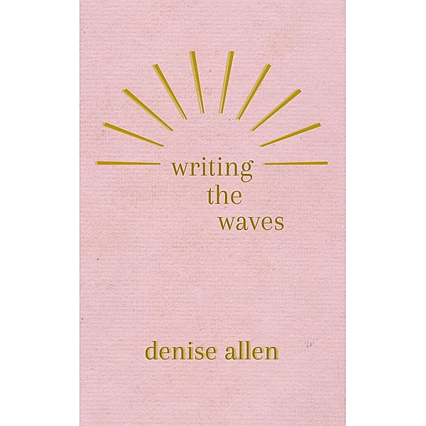 Writing the Waves, Denise Allen