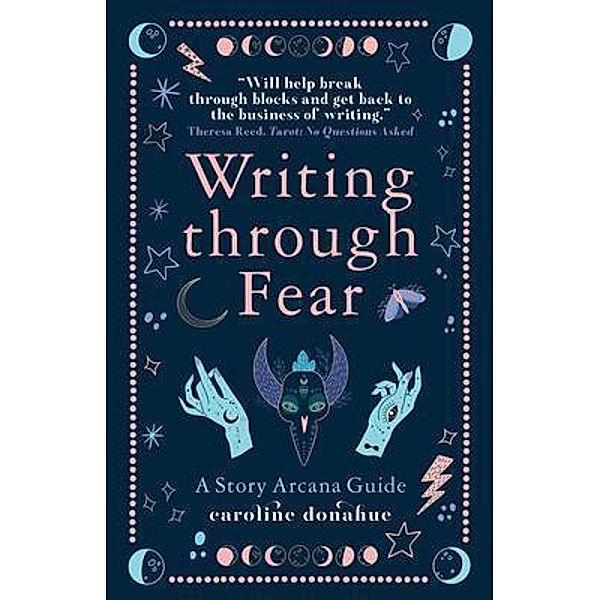 Writing Through Fear / Story Arcana Guides Bd.2, Caroline Donahue