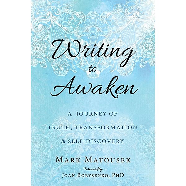 Writing to Awaken, Mark Matousek