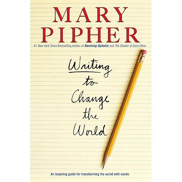 Writing to Change the World, Mary Pipher