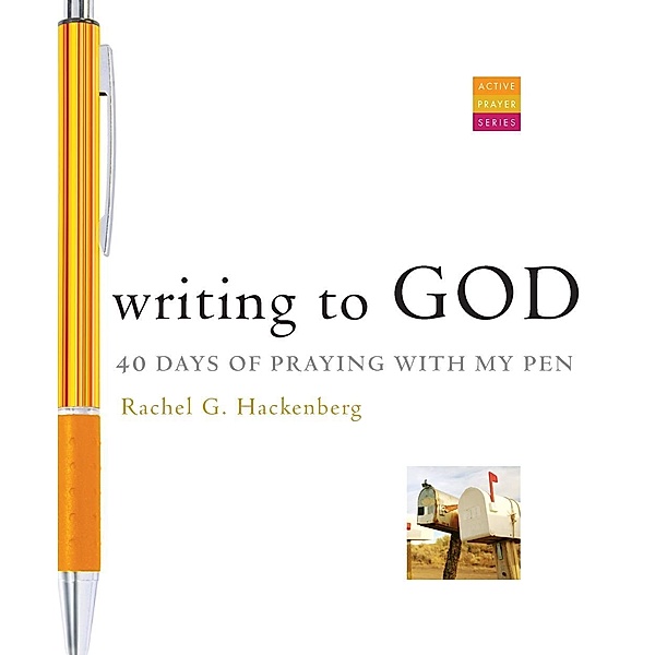 Writing to God / Active Prayer Series, Rachel G. Hackenberg