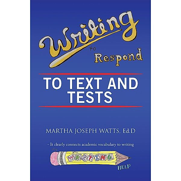 Writing to Respond to Text and  Tests, Martha Joseph Watts
