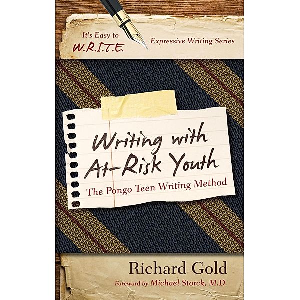 Writing with At-Risk Youth / It's Easy to W.R.I.T.E. Expressive Writing, Richard Gold