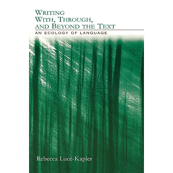 Writing With, Through, and Beyond the Text, Rebecca Luce-Kapler