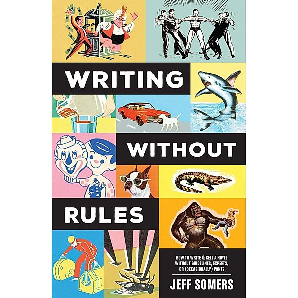 Writing Without Rules, Jeffrey Somers