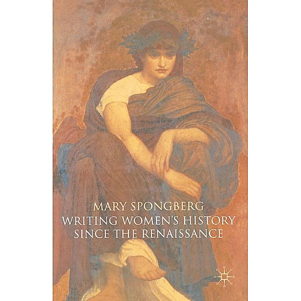 Writing Women's History Since the Renaissance, M. Spongberg
