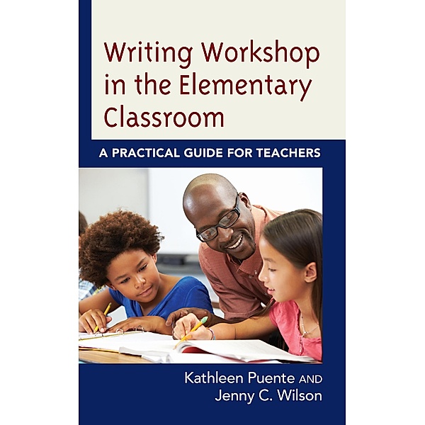 Writing Workshop in the Elementary Classroom, Kathleen Puente, Jenny C. Wilson