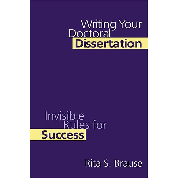 Writing Your Doctoral Dissertation, Rita S. Brause