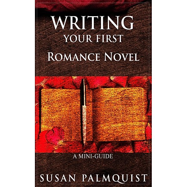Writing Your First Romance Novel, Susan Palmquist
