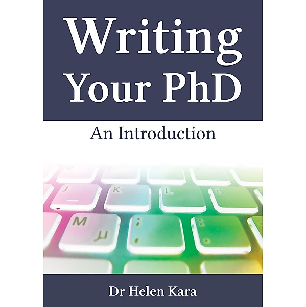 Writing Your PhD: An Introduction (PhD Knowledge, #4) / PhD Knowledge, Helen Kara