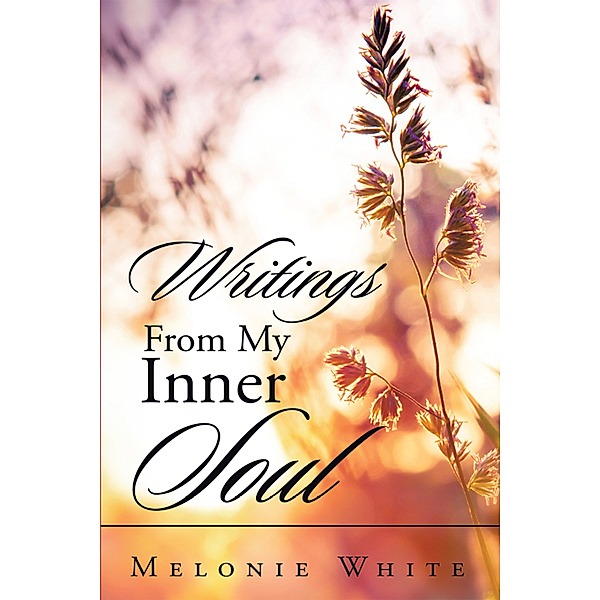 Writings from My Inner Soul, Melonie White