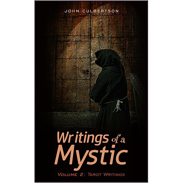 Writings of a Mystic: Writings of a Mystic: Volume 2: Tarot Writings, John Culbertson