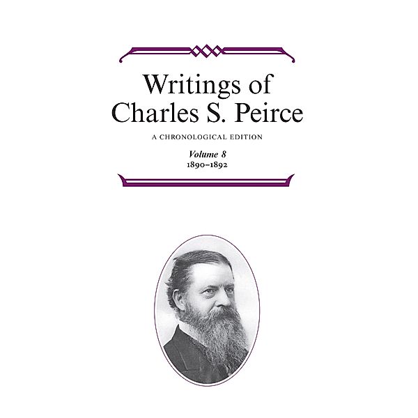 Writings of Charles S. Peirce: A Chronological Edition, Volume 8, Charles S. Peirce