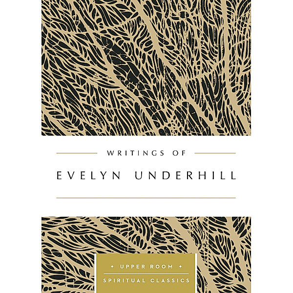 Writings of Evelyn Underhill (Annotated)
