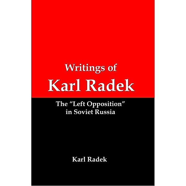Writings of Karl Radek: The Left Opposition in Soviet Russia, Lenny Flank