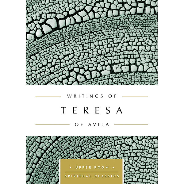 Writings of Teresa of Avila (Annotated)