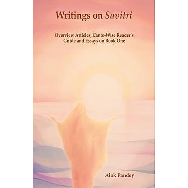Writings On Savitri, Alok Pandey