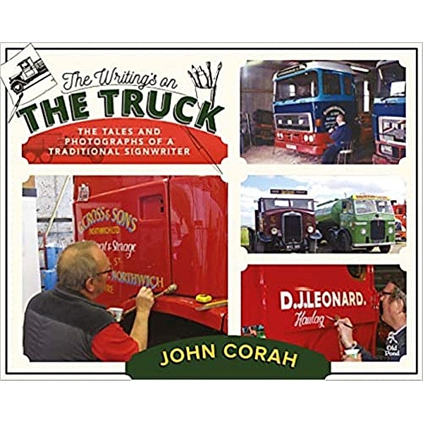 Writing's on the Truck, The: The Tales and Photographs of a Traditional Signwriter / Old Pond Books, John Corah