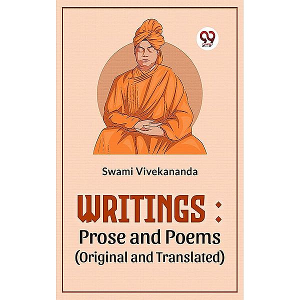 Writings: Prose And Poems (Original And Translated), Swami Vivekananda