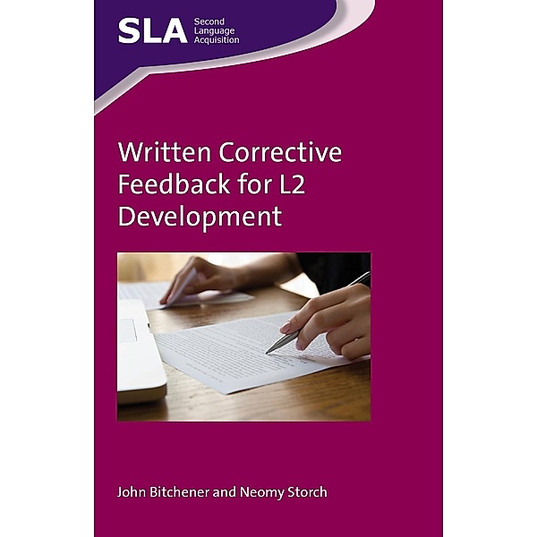 Written Corrective Feedback for L2 Development / Second Language Acquisition Bd.96, John Bitchener, Neomy Storch