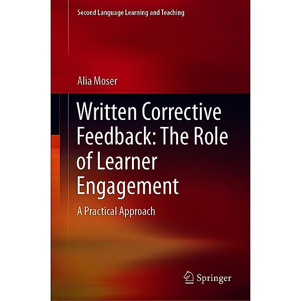 Written Corrective Feedback: The Role of Learner Engagement / Second Language Learning and Teaching, Alia Moser