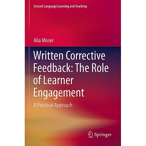 Written Corrective Feedback: The Role of Learner Engagement, Alia Moser
