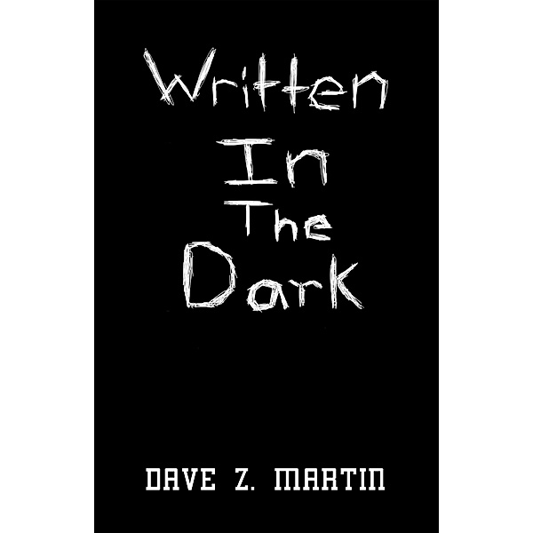 Written in the Dark, Dave Z. Martin