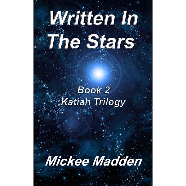 Written In The Stars Book 2 of Katiah Trilogy, Mickee Madden