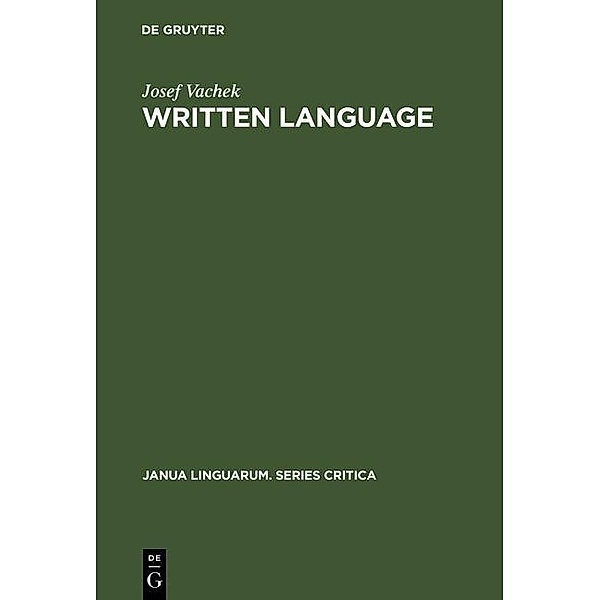 Written Language / Janua Linguarum. Series Critica Bd.14, Josef Vachek