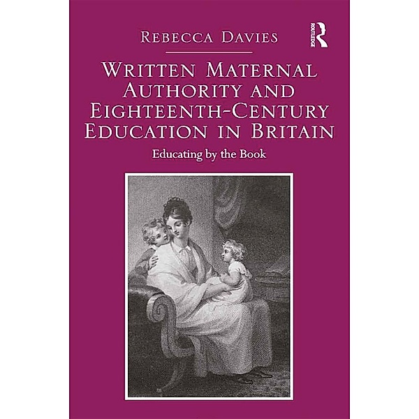 Written Maternal Authority and Eighteenth-Century Education in Britain, Rebecca Davies