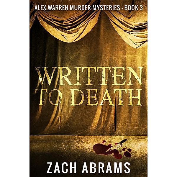 Written To Death / Alex Warren Murder Mysteries Bd.3, Abrams Zach